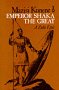 Emperor Shaka the Great: A Zulu Epic