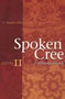 Spoken Cree, Level II: ê-ililîmonâniwahk