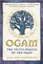 Ogam: The Celtic Oracle of the Trees: Understanding, Casting, and Interpreting the Ancient Druidic Alphabet