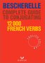 Complete Guide to Conjugating 12, 000 French Verbs