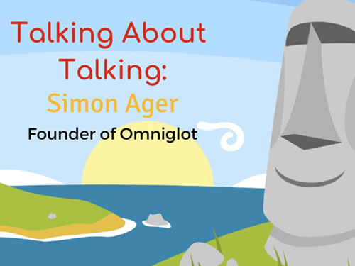 Talking About Talking: Simon Ager - Founder Omniglot